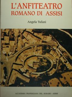 L'Anfiteatro romano di Assisi.