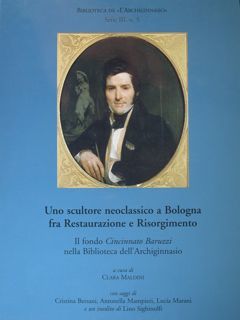 Uno scultore neoclassico a Bologna fra Restaurazione e Risorgimento. Il …