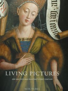 Living Pictures. Jan Van Eyck and painting's first century