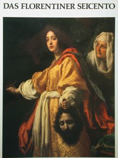 Das Florentiner Seicento. Malerei und Graphik unter den Grossherzogen Ferdinando …