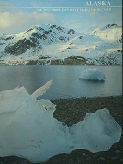 Alaska. Die wildnisse der welt / Time - Life Bucher.