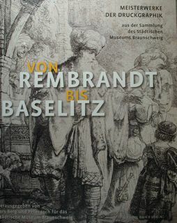 Von Rembrandt bis Baselitz. Meisterwerke der Druckgraphik aus der Sammlung …