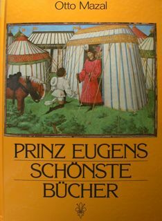 Prinz Eugens schonste bucher. Handschriften aus der Bibliothek des Prinzen …