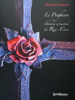 Le Preghiere alchemiche ed ermetiche dei Rosa + Croce.