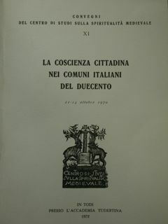 La coscienza cittadina nei comuni italiani del Duecento. Atti Convegno, …