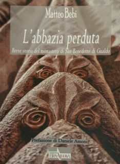 L'abbazia perduta. Breve storia del monastero di San Benedetto di …