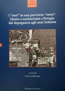 I 'neri' in una provincia 'rossa'. Destre e neofascismo a …