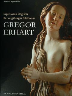 Gregor Erhart. Ingeniosus Magister der Augsburger Bildhauer.