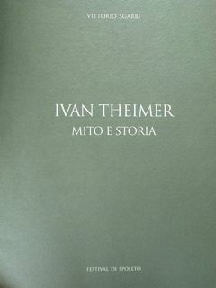 Ivan Theimer. Mito e Storia. 53° Festival dei Due Mondi …