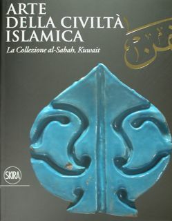 Arte della civiltà islamica. La Collezione Al-Sabah, Kuwait. Roma, 25 …