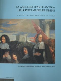 La Galleria d'arte dei Civici Musei di Udine. I dipinti …