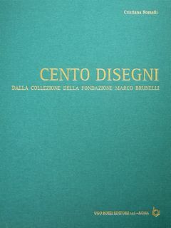 Cento Disegni dalla Collezione della Fondazione Marco Brunelli.