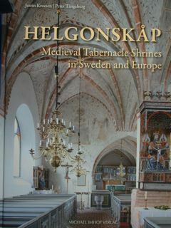 Helgonskap. Medieval Tabernacle Shrines in Sweden and Europe.
