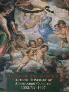 Il piacere del colorire. Artistic Itinerary of Alessandro Casolani 1552/53 …