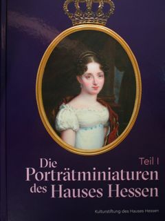 Die Portratminiaturen des Hauses Hessen. Teil I: Die Sammlung im …