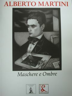 ALBERTO MARTINI. Maschere e ombre.