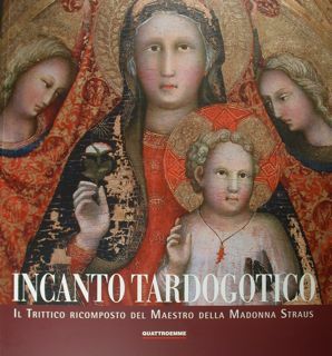 Incanto tardogotico. Il trittico ricomposto del Maestro della Madonna Strauss. …