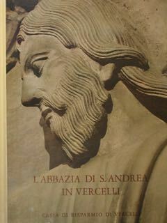 L'Abbazia di S. Andrea in Vercelli.