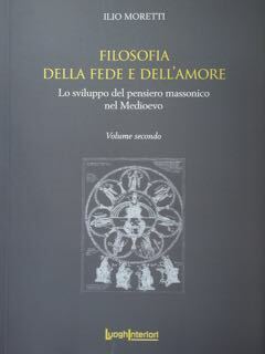Filosofia della fede e dell'amore. Lo sviluppo del pensiero massonico …
