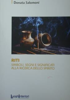 Riti. Simboli, segni, significati. Alla ricerca dello spirito.