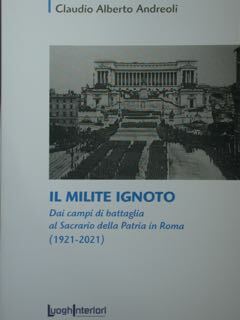 Il Milite Ignoto. Dai campi di battaglia al Sacrario della …