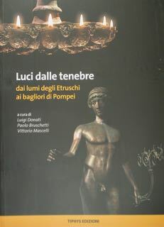 Luci dalle tenebre dai lumi degli Etruschi ai bagliori di …
