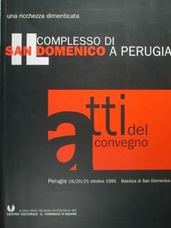 Il complesso di San Domenico a Perugia. Una ricchezza dimenticata. …