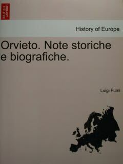 Orvieto. Note storiche e biografiche. History of Europa.