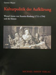 Kulturpolitik der Aufklaerung. Wenzel Anton von Kaunitz-Rietberg (1711-1794) und die …