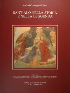 Sant'Alò nella storia e nella leggenda. Atti del Convegno di …