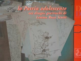 La Patria adolescente nei disegni guerreschi di Lemme Rossi Scotti. …