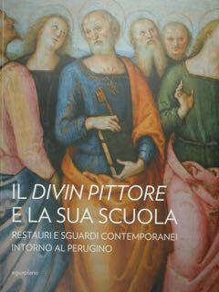 Il Divin Pittore e la sua scuola. Restauri e sguardi …