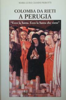 Colomba da Rieti a Perugia. 'Ecco la Santa che viene'