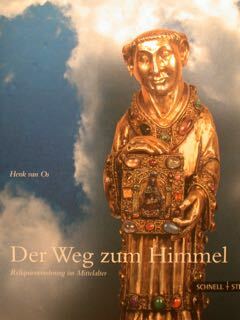 Der Weg zum Himmel. Reliquienvereherung im Mittelalter. Utrecht, 16 Dezember …