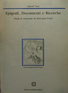 Epigrafi, Documenti e Ricerche. Studi in memoria di Giovanni Forni.