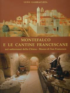 Montefalco e le cantine francescane nei sotterranei della Chiesa. Museo …