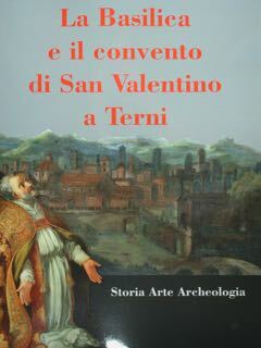 La Basilica e il Convento di San Valentino a Terni. …