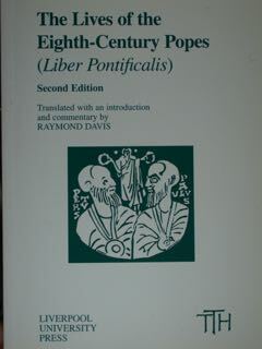 The Lives of the Eighth-Century Popes (Liber Pontificalis). Second Edition. …
