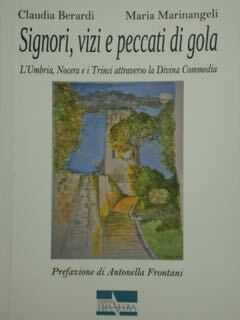 Signori, vizi e peccati di gola. L'Umbria, Nocera e i …