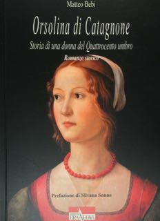 Orsolina di Catagnone. Storia di una donna del Quattrocento Umbro. …