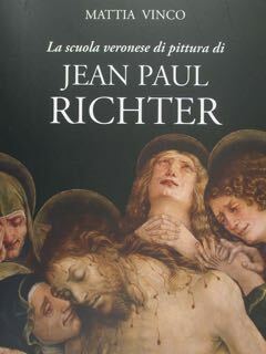 La scuola veronese di pittura di Jean Paul Richter.