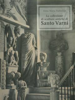 La collezione di sculture antiche di Santo Varni.