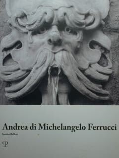 Andrea di Michelangelo Ferrucci. Bizzarrie fantastiche e tradizione della scultura …