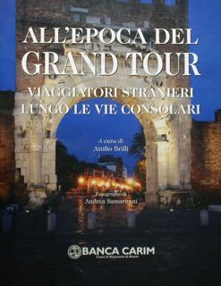 All'epoca del Grand Tour. Viaggiatori stranieri lungo le vie consolari.