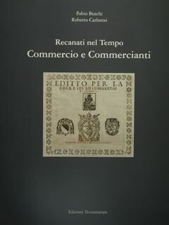 Recanati nel Tempo. Commercio e Commercianti.