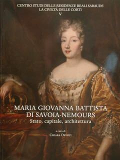 Maria Giovanna Battista di Savoia-Nemours. Stato, capitale, architettura.