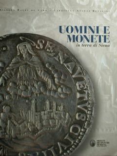 Uomini e monete in terra di Siena.