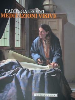 Fabio Galeotti. Meditazioni visive. Gubbio, Palazzo Ducale, 31 ottobre 2021 …