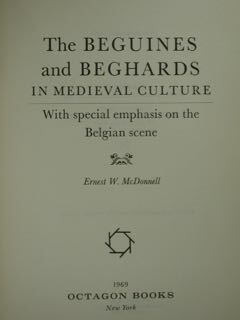 The BEGUINES and BEGHARDS in Medieval culture. With special emphasis …