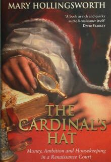 The Cardinal's hat. Money, Ambition and Housekeeping in a Renaissace …